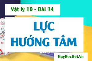 Lực Hướng tâm là gì? Công thức tính Lực hướng tâm và Bài tập - Vật lý 10 bài 14